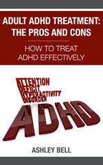 Adult ADHD Treatment: The Pros And Cons