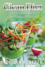 Clean Diet: The Clean Eating Diet for Great Health and Clean Living