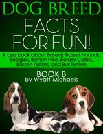 Dog Breed Facts for Fun! Book B