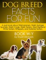 Dog Breed Facts for Fun! Book W-Y