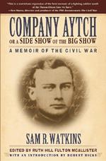 Company Aytch or a Side Show of the Big Show: A Memoir of the Civil War