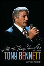 All the Things You Are: The Life of Tony Bennett