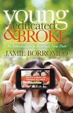 Young, Educated & Broke: An Introduction to America's New Poor