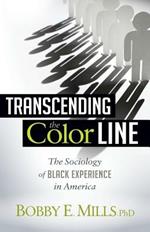 Transcending the Color Line: The Sociology of Black Experience in America