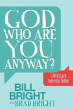 God, Who are You Anyway?: I AM Bigger than You Think