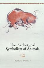 The Archetypal Symbolism of Animals: Lectures Given at the C.G. Jung Institute, Zurich, 1954-1958