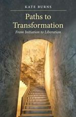 Paths to Transformation: From Initiation to Liberation [Paperback]