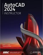 AutoCAD 2024 Instructor: A Student Guide for In-Depth Coverage of AutoCAD's Commands and Features