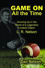 Game On All the Time: Growing Up in the Home of a Legendary Football Coach