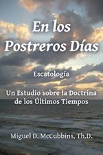 En Los Postreros Días: Escatología