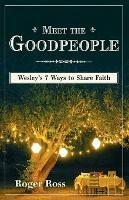 Meet the Goodpeople: Wesley's 7 Ways to Share Faith