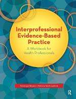 Interprofessional Evidence-Based Practice: A Workbook for Health Professionals