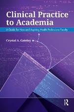 Clinical Practice to Academia: A Guide for New and Aspiring Health Professions Faculty