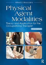 Physical Agent Modalities: Theory and Application for the Occupational Therapist