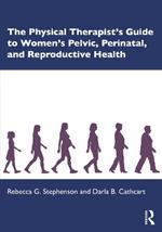 The Physical Therapist’s Guide to Women's Pelvic, Perinatal, and Reproductive Health