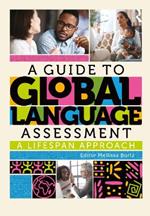 A Guide to Global Language Assessment: A Lifespan Approach