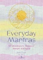 Everyday Mantras: 365 Affirmations for Happiness, Strength, and Peace - Aysel Gunar - cover