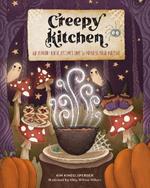 Creepy Kitchen: 60 Terror—rific Recipes That’ll Possess Your Palette