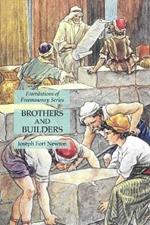 Brothers and Builders: Foundations of Freemasonry Series