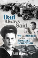 Dad Always Said: Wit and Wisdom of the Greatest Generation