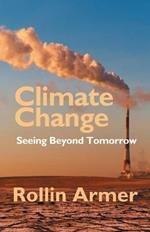 Climate Change: Seeing Beyond Tomorrow