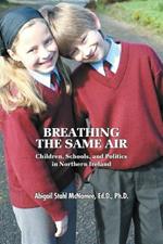 Breathing the Same Air: Children, Schools, and Politics in Northern Ireland