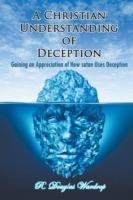 A Christian Understanding of Deception: Gaining an Appreciation of How satan Uses Deception