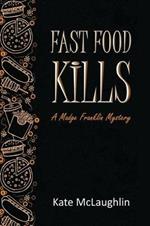 Fast Food Kills: A Madge Franklin Mystery