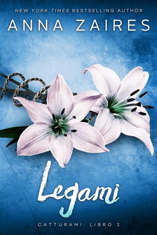 Legami. Catturami. Vol. 2 - Anna Zaires - ebook