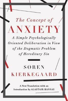 The Concept of Anxiety: A Simple Psychologically Oriented Deliberation in View of the Dogmatic Problem of Hereditary Sin - Søren Kierkegaard - cover