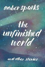 The Unfinished World: And Other Stories