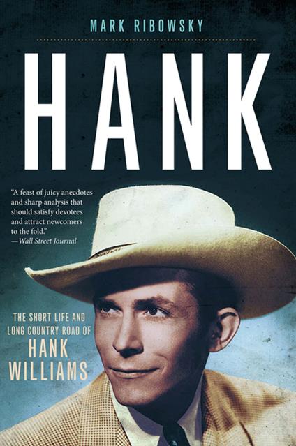 Hank: The Short Life and Long Country Road of Hank Williams