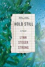 Hold Still: A Novel