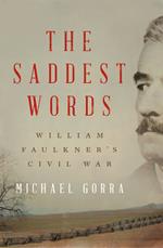 The Saddest Words: William Faulkner's Civil War