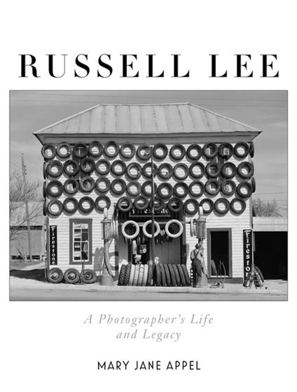 Russell Lee: A Photographer's Life and Legacy