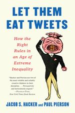 Let them Eat Tweets: How the Right Rules in an Age of Extreme Inequality