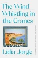 The Wind Whistling in the Cranes: A Novel