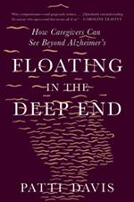 Floating in the Deep End: How Caregivers Can See Beyond Alzheimer's