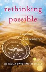 Rethinking Possible: A Memoir of Resilience