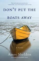 Don't Put the Boats Away: A Novel