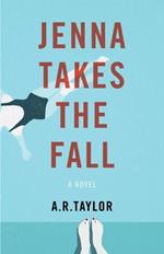 Jenna Takes The Fall: A Novel