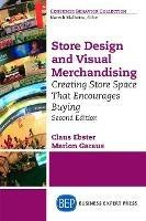 Store Design and Visual Merchandising: Creating Store Space That Encourages Buying