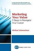 Marketing Your Value: 9 Steps to Navigate Your Career