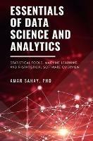 Essentials of Data Science and Analytics: Statistical Tools in Data Science and Analytics-an Overview of Machine Learning and R-Statistical Software