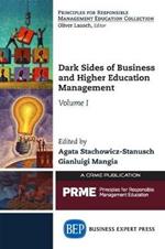 Dark Sides of Business and Higher Education Management, Volume I