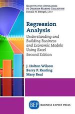 Regression Analysis: Understanding and Building Business and Economic Models Using Excel