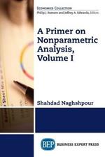 A Primer on Nonparametric Analysis, Volume I