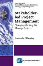 Stakeholder-led Project Management: Changing the Way We Manage Projects