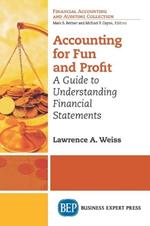 Accounting For Fun and Profit: A Guide to Understanding Financial Statements