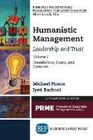 Humanistic Management: Leadership and Trust, Volume 1: Foundations, Cases, and Exercises